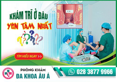 Lựa chọn địa chỉ khám và điều trị trĩ hỗn hợp an toàn